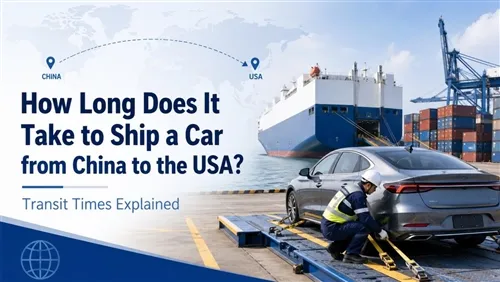 How Long Does It Take to Ship a Car from China to the USA? Transit Times Explained
