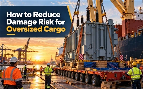 How to Reduce Damage Risk for Oversized Cargo