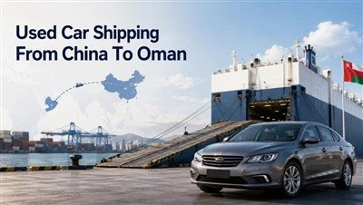 Used Car Shipping From China To Oman